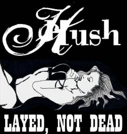 Hush (BEL) : Layed, Not Dead